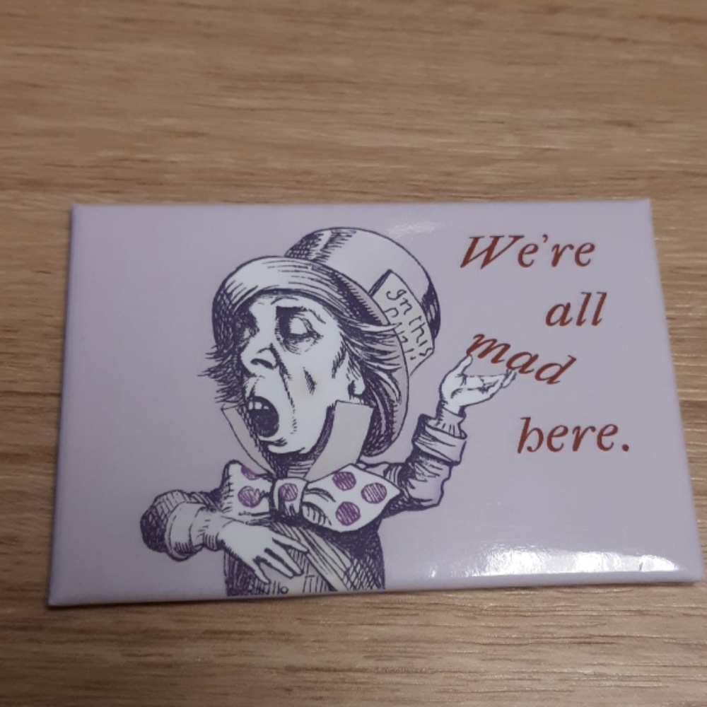 Alice in Wonderland "We're all mad here" Magnet